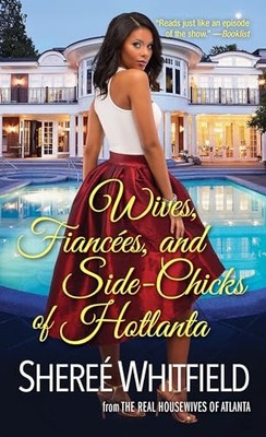 Wives, Fiancees, and Side-Chicks of Hotlanta by Sheree Whitfield NEW