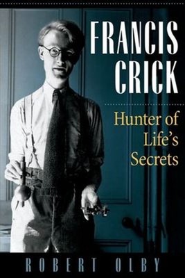 Francis Crick : Hunter of Life's Secrets Hardcover Robert Olby