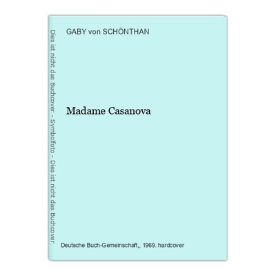 Madame Casanova von SCHÖNTHAN, GABY: