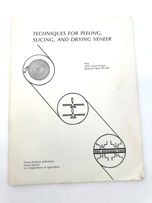 Techniques For Peeling, Slicing, Drying Veneer USDA Forest Service Research 1974
