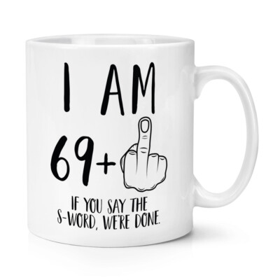 I Am 69+Mittelfinger 70th Geburtstag 284ml Becher Tasse Unhöflich Scherz Lustig