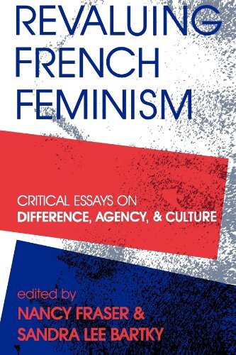 Revaluing French Feminism: Critical Essays on Difference, Agency
