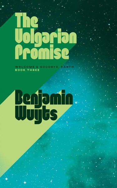 The Volgarian Promise | Benjamin Wuyts | Taschenbuch | Welcome & Goodbye, Earth-image
