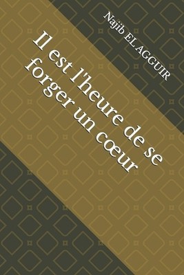 Il est l'heure de se forger un coeur by Najib El Agguir (French) Paperback Book