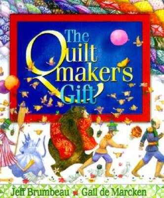 The Quiltmaker's Gift - Hardcover By Brumbeau, Jeff - VERY GOOD