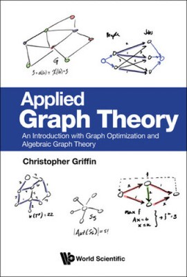 Applied Graph Theory: An Introduction with Graph Optimization and Algebraic