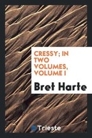 Bret Harte | Cressy; In Two Volumes, Volume I | Taschenbuch | Englisch (2017)