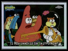 2025 Topps cromo Bob Esponja 25th #69 refractor "Es la mayonesa un instrumento"