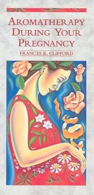 Aromatherapy During Your Pregnancy, Clifford, Frances R, Used; Good Book