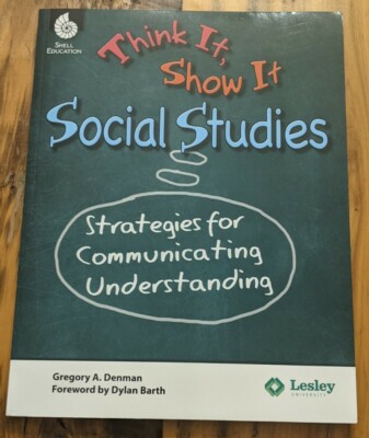 Think It, Show It Social Studies : Strategies for Communicating Understanding...