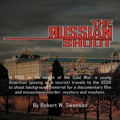 The Russian Shoot Robert W. Swanson Paperback Author Solutions In