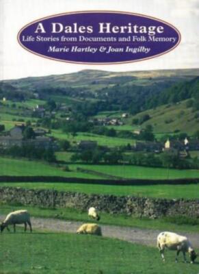 A Dales Heritage,Marie Hartley, Joan Ingilby