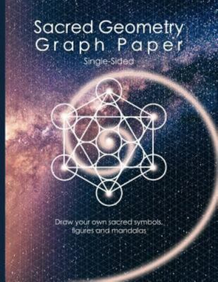 Sacred Geometry Graph Paper: Single-Sided: Draw Your Own Sacred Symbols, Figu...