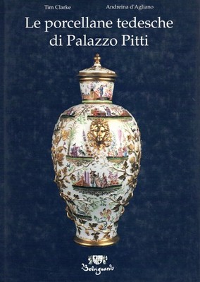 Clarke, T. und D'Agliano, A.. Das deutsche Porzellan des Palazzo Pitti