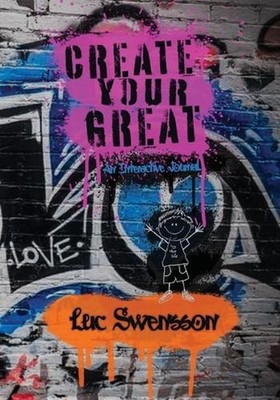 Create Your Great - An Interactive Journal by Luc Swensson Paperback Book