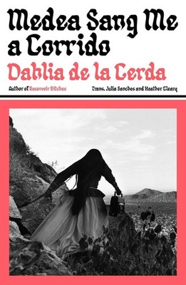 Medea Sang Me a Corrido by Dahlia de la Cerda (English) Paperback Book