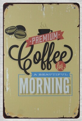 Premium Coffee Beautiful Morning kitchen rustic metal sign plaque wall