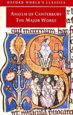 Anselm of Canterbury: The Major Works (Oxford World's Classics)