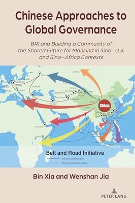 Chinese Approaches to Global Governance: BRI and Building a Community... - Xia