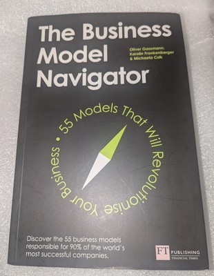 The Business Model Navigator: 55 Models That Will Revolutionise Your Business