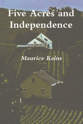 Five Acres and Independence - Original Edition Maurice G. Kains Taschenbuch 2021