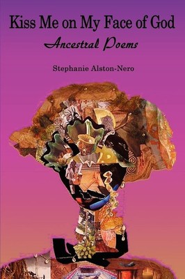 Stephanie Alston-Nero Kiss Me on My Face of God (Taschenbuch)