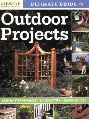Ultimate Guide to Outdoor Projects: - Paperback, by Creative Homeowner - Good