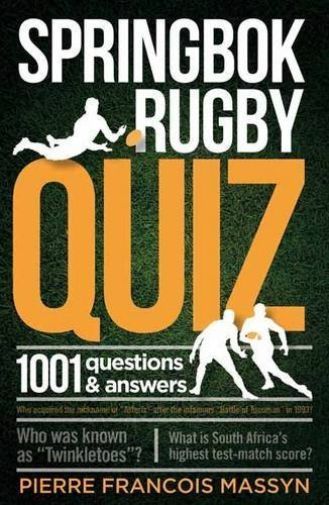 Massyn, Pierre Francois .. Springbok Rugby Quiz: 1001 Questions and Answers