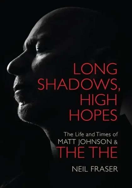 Long Shadows, High Hopes | The Life And Times Of Matt Johnson And The The | Buch-image