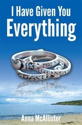 I Have Given You Everything by McAllister, Anna 1527202496 FREE Shipping