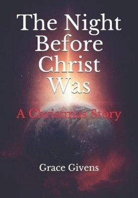 Grace Givens The Night Before Christ Was (Paperback)