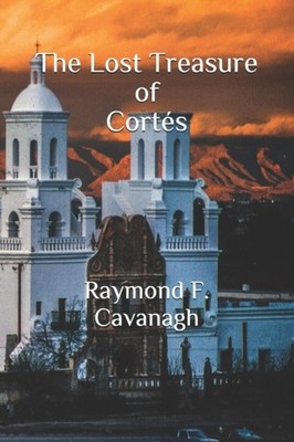 Cavanagh - Lost Treasure of Corts - New paperback or softback - X555z