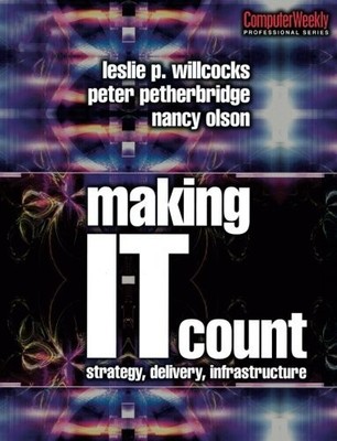 Making IT Count (100 Cases): Strategy, Delivery, Infrastructure (Computer Weekly