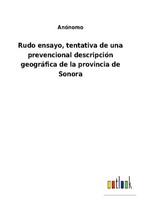 Rudo Ensayo, Tentativa De Una Prevencional DescripcióN GeográFica De La Provinci