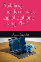 Building Modern Web Applications Using PHP