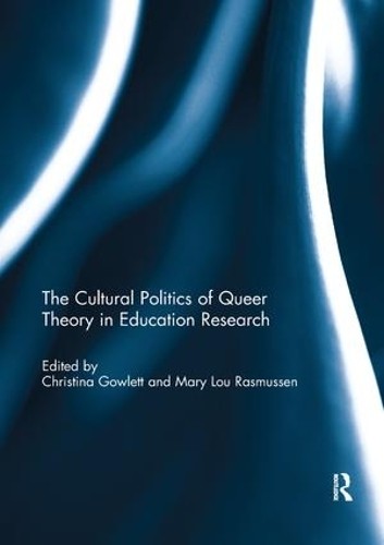The Cultural Politics of Queer Theory in Education Research - 9781138309289