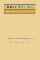 Science As Social Knowledge Values And Objectivity In Scientific Inquiry Longino