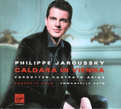 Caldara In Vienna: Forgotten Castrato Arias, Philippe Jaroussky, Emmanuelle Haim