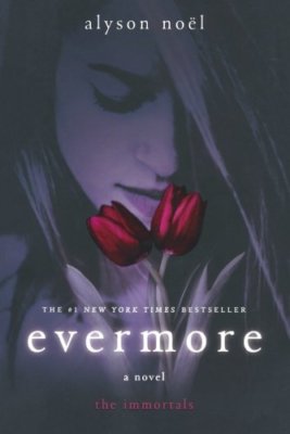 Evermore: The Immortals By Alyson Noël