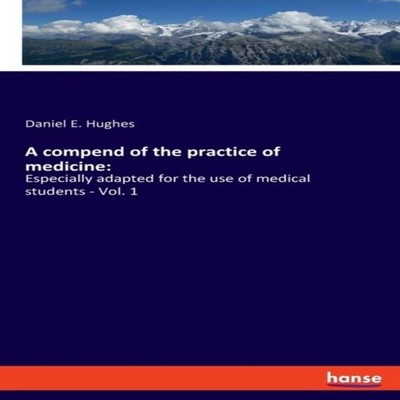 A compend of the practice of medicineEspecially adapted for the u