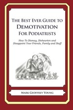			The Best Ever Guide to Demotivation for Podiatr. Young, DeBartolo<|		