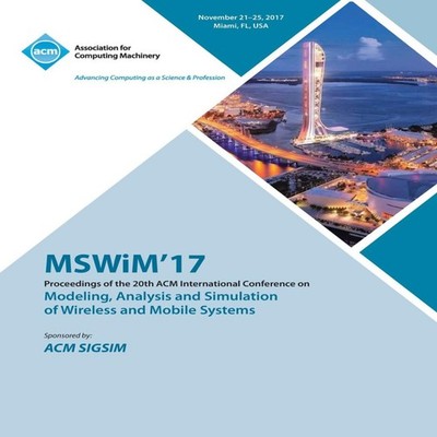 MSWiM '17 20th ACM Int'l Conference on Modelling Analysis and Sim