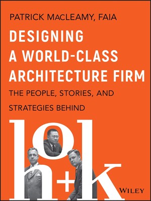 Designing a World-Class Architecture Firm: The People, Stories, and Strategi...
