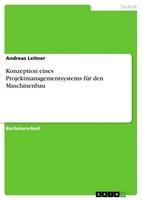 Andreas Leitner | Konzeption Eines Projektmanagementsystems FüR Den Maschinenbau