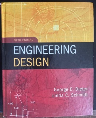 Used Textbook Engineering Design by George Dieter and Linda C. Schmidt