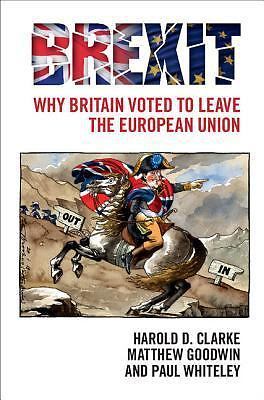 Brexit Why Britain Voted to Leave the European Union Clarke Goodwin Whiteley