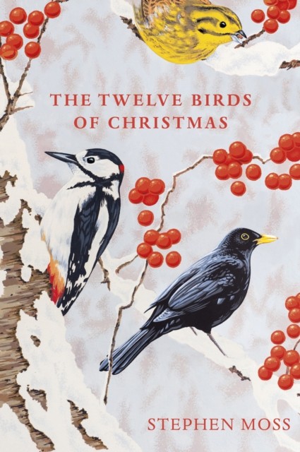 The Twelve Birds of Christmas by Stephen Moss (Hardback Book)