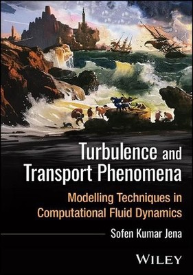 Turbulence and Transport Phenomena: Modelling Techniques in Computational Fluid 