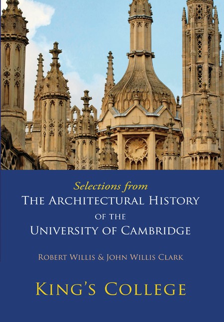 Selections from The Architectural History of the University of Cambridge Willis