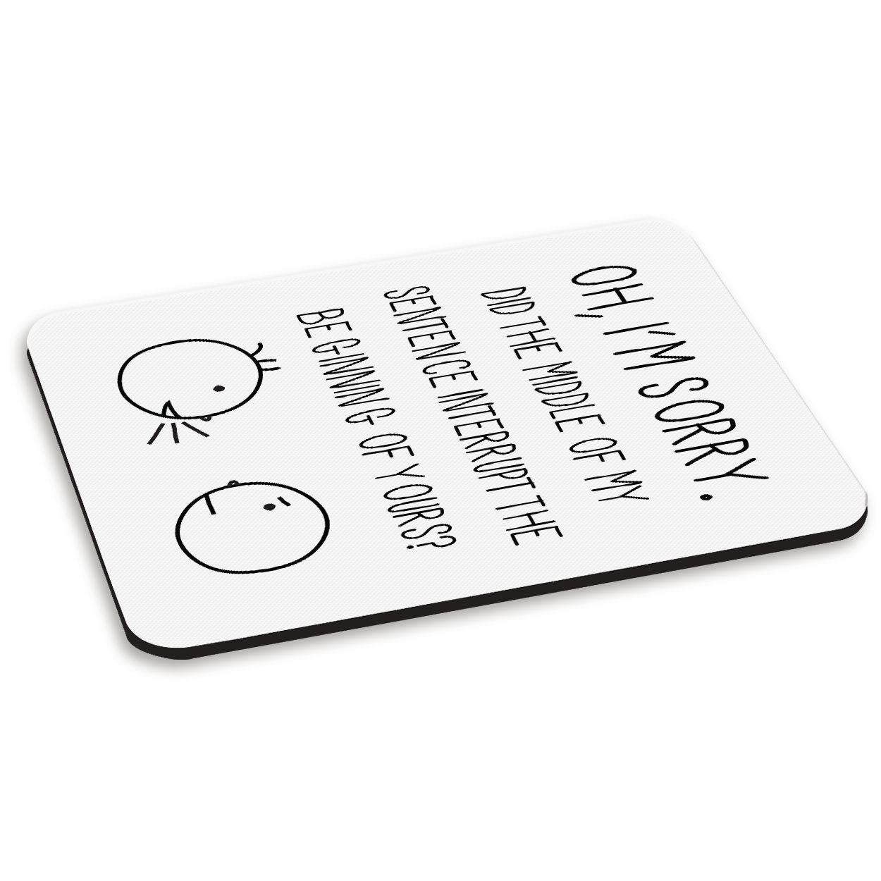 Oh I'm Sorry Quote PC Computer Mouse Mat Pad - Funny Rude Sarcastic Sarcasm